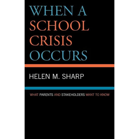 When a School Crisis Occurs : What Parents and Stakeholders Want to Know (Paperback)