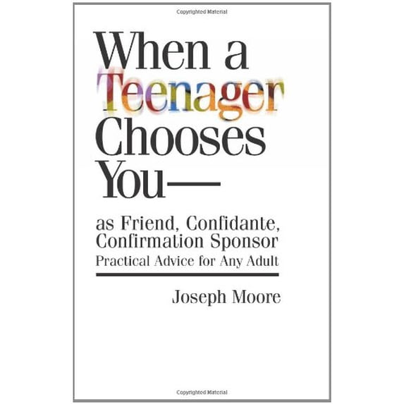 Pre-Owned When a Teenager Chooses You: As Friend, Confidante, Confirmation Sponsor - Practical Advice for Any Adult Paperback
