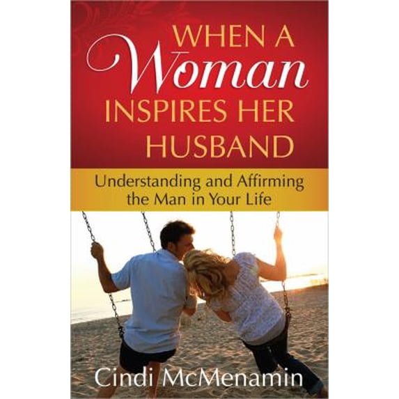 Pre-Owned When a Woman Inspires Her Husband : Understanding and Affirming the Man in Your Life 9780736929486 Used