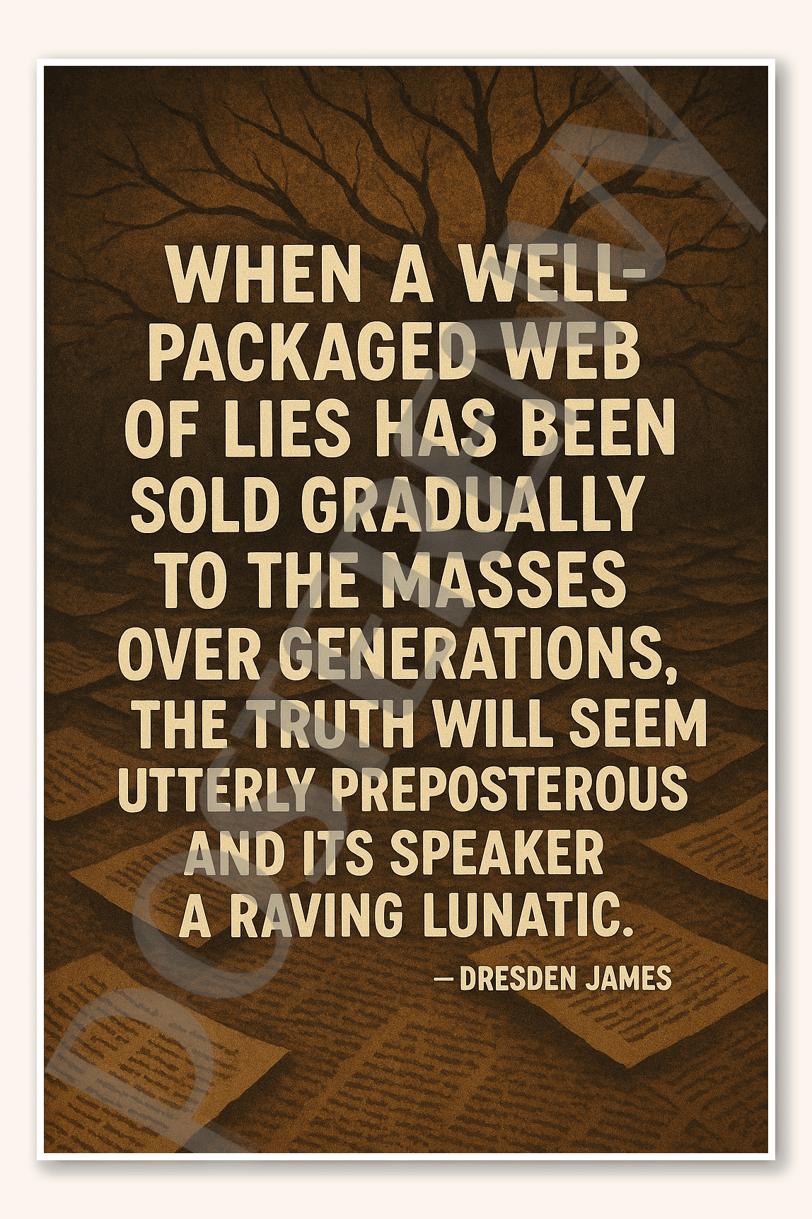 When a well-packaged web of lies has been sold gradually to the masses ...