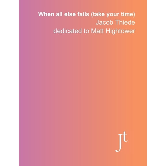When all else fails (take your time): Full bound score for study, performance, and review, (Paperback)