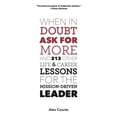 thumbnail image 1 of Pre-Owned When in Doubt, Ask for More: And 213 Other Life and Career Lessons for the Mission-Driven Leader (Paperback) 0979008077 9780979008078, 1 of 1