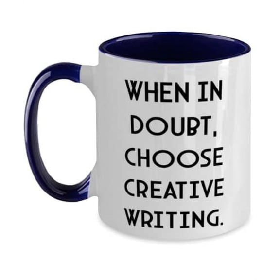 When in Doubt, Choose Creative Writing. Two Tone 11oz Mug, Creative Writing Present From Friends, Sarcastic Cup For Friends