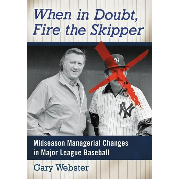 When in Doubt, Fire the Skipper: Midseason Managerial Changes in Major League Baseball (Paperback)