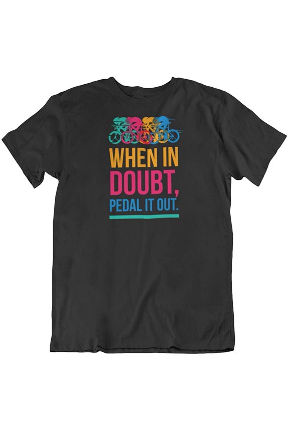 When in Doubt Pedal it Out T-Shirt Gifts for Bicyclist or Cyclist Men & Women Black