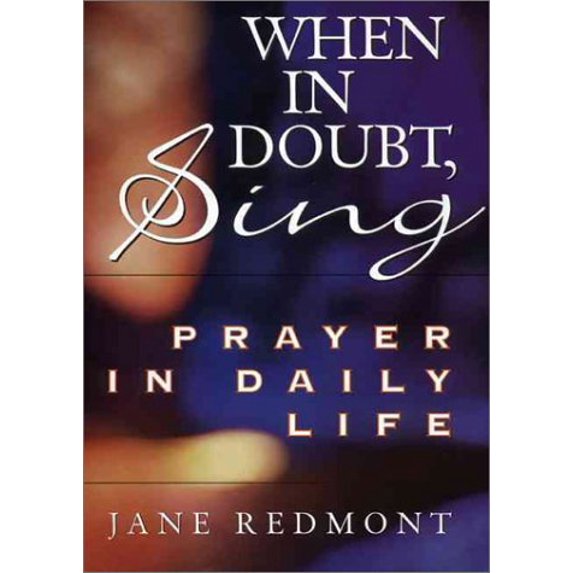 Pre-Owned When in Doubt, Sing: Prayer in Everyday Life (Hardcover) 0060174390 9780060174392