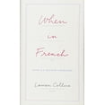 thumbnail image 1 of Pre-Owned When in French: Love in a Second Language (Hardcover) 1594206449 9781594206443, 1 of 1