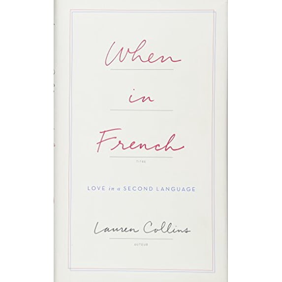 Pre-Owned When in French: Love in a Second Language (Hardcover) 1594206449 9781594206443