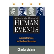 When in the Course of Human Events : Arguing the Case for Southern Secession (Paperback)