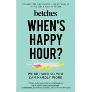 When's Happy Hour? Work Hard So You Can Hardly Work, Paperback