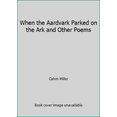 thumbnail image 1 of Pre-Owned When the Aardvark Parked on the Ark, and Other Poems (Hardcover) 0060657480 9780060657482, 1 of 1