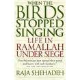 thumbnail image 1 of Pre-Owned When the Birds Stopped Singing: Life in Ramallah Under Siege (Paperback) 1586420690 9781586420697, 1 of 1