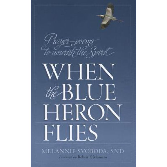 Pre-Owned When the Blue Heron Flies: Prayer-Poems to Nourish the Spirit (Paperback) 1585958662 9781585958665