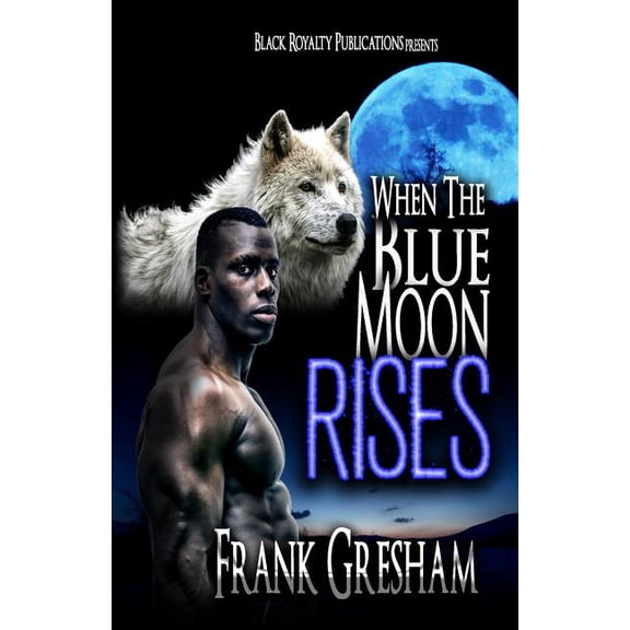 When the Blue Moon Rises Paperback 1530035171 9781530035175 Frank Gresham