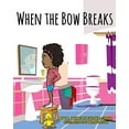 thumbnail image 1 of Pre-Owned When the Bow Breaks (Paperback) 1733735607 9781733735605, 1 of 1