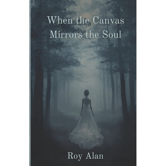 When the Canvas Mirrors the Soul, (Paperback)