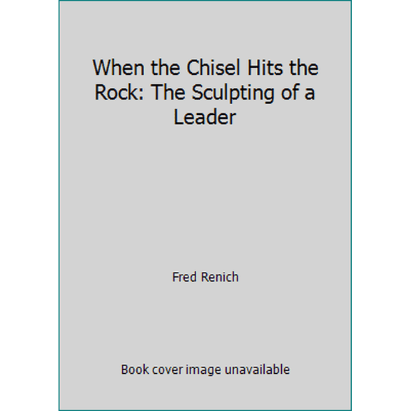 Pre-Owned When the Chisel Hits the Rock: The Sculpting of a Leader (Paperback) 0615229786 9780615229782
