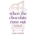 thumbnail image 1 of Pre-Owned When the Chocolate Runs Out: Mindfulness & Happiness (Paperback) by Thubten Yeshe, 1 of 1