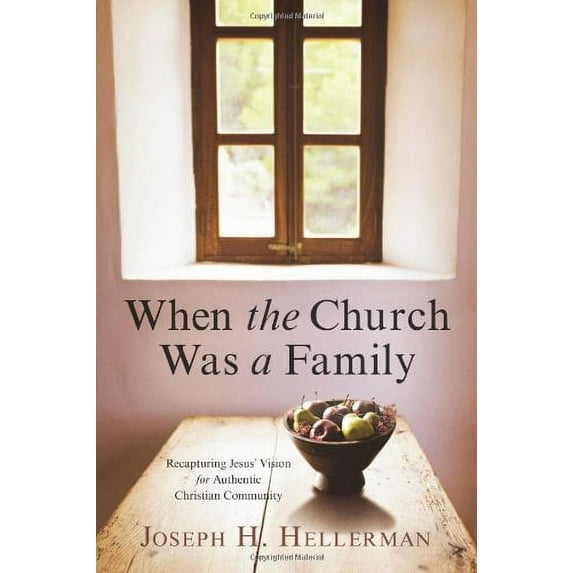 Pre-Owned When the Church Was a Family: Recapturing Jesus' Vision for Authentic Christian Community (Paperback) 0805447792 9780805447798