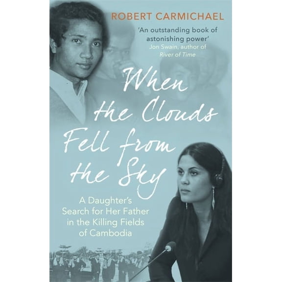 When the Clouds Fell from the Sky : A Daughter's Search for Her Father in the Killing Fields of Cambodia (Paperback)