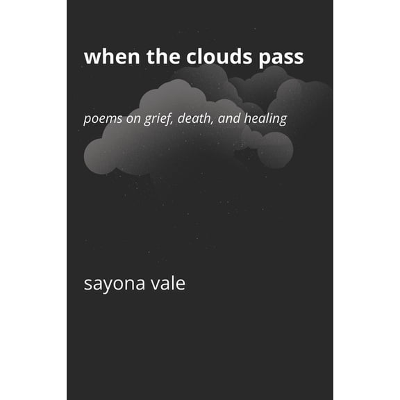 When the Clouds Pass: Poems on Grief, Death, and Healing, (Paperback)