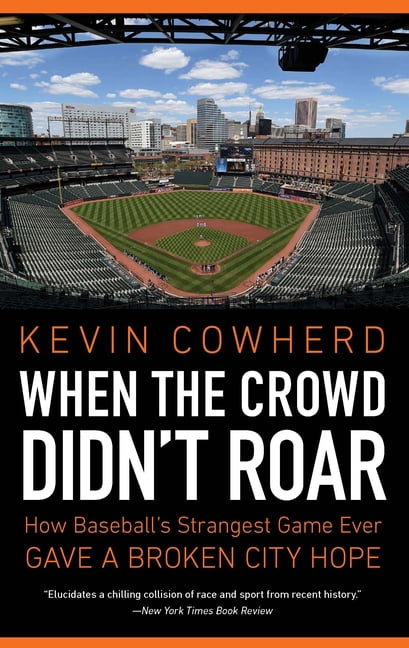 When the Crowd Didn't Roar : How Baseball's Strangest Game Ever Gave a Broken City Hope (Paperback)