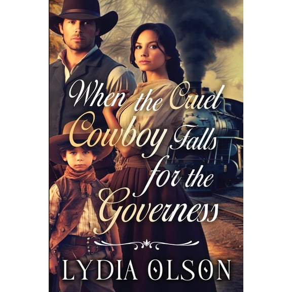 When the Cruel Cowboy Falls for the Governess: A Western Historical Romance Book, (Paperback)