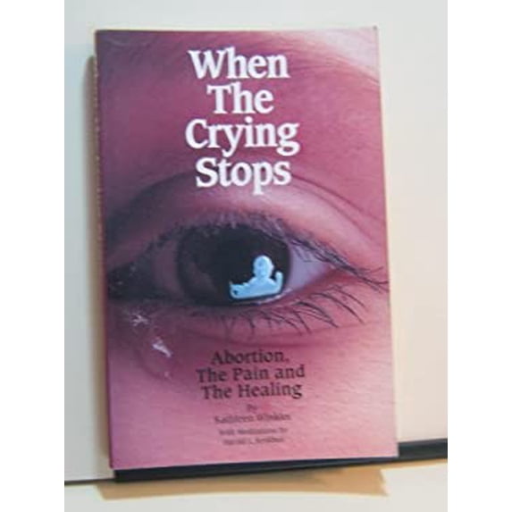 Pre-Owned When the Crying Stops: Abortion, the Pain and the Healing (Hardcover) 0810004208 9780810004207