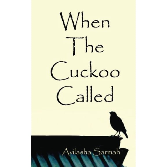 When the Cuckoo Called Paperback 9386487632 9789386487636 Avilasha Sarmah