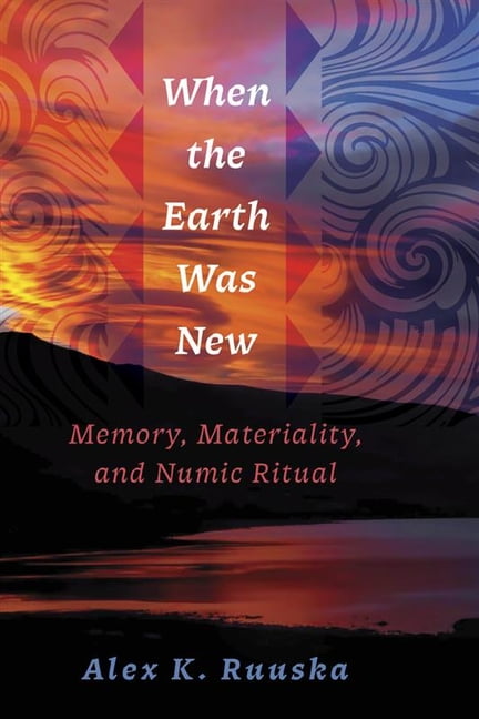 When the Earth Was New: Memory, Materiality, and Numic Ritual ...