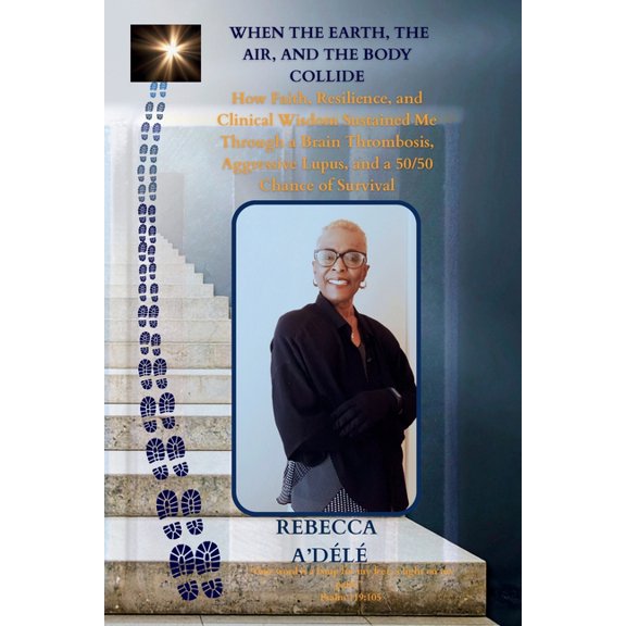 When the Earth, the Air, and the Body Collide: How Faith, Resilience, and Clinical Wisdom Sustained Me Through a Brain T, (Paperback)