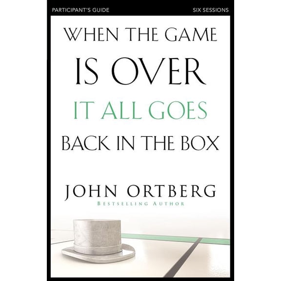 When the Game Is Over, It All Goes Back in the Box Bible Study Participant's Guide: Six Sessions on Living Life in the L, (Paperback)