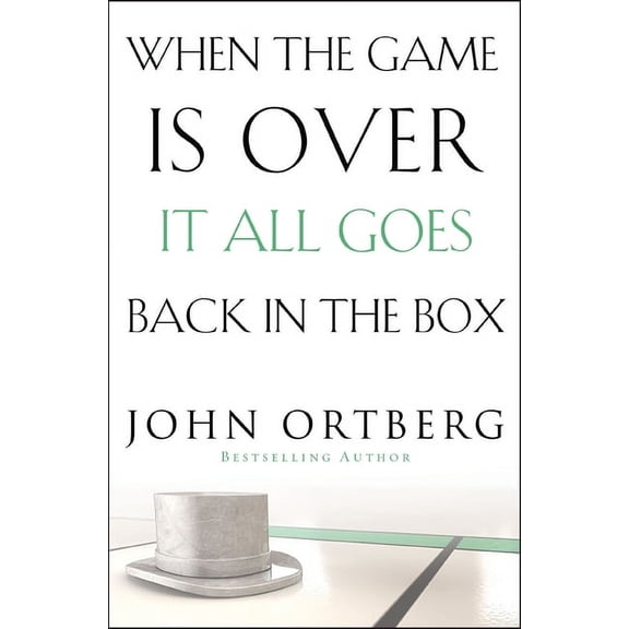 When the Game Is Over, It All Goes Back in the Box: How to Keep Your Eyes on the Real Goal: Life, (Paperback)
