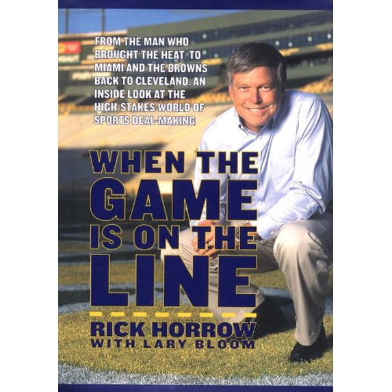 Pre-Owned When the Game Is On the Line: From the Man Who Brought the Heat to Miami and the Browns Back to Cleveland, An Inside Look at the High-Stakes World of... (Hardcover) 0738208078 9780738208077