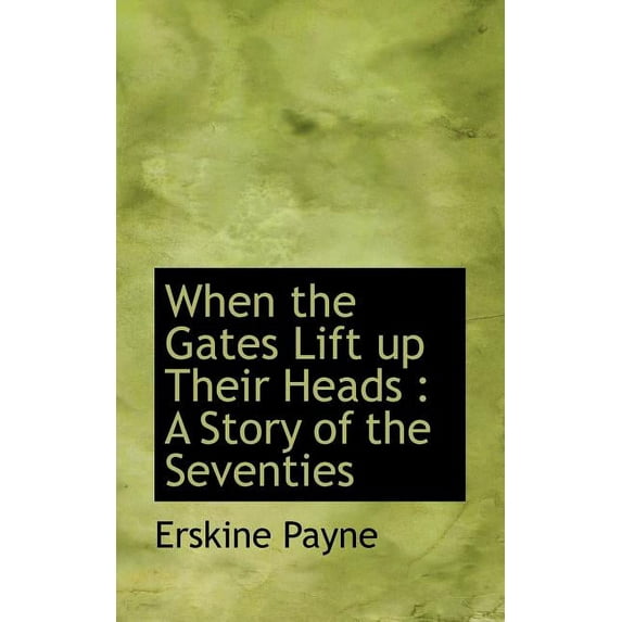 When the Gates Lift Up Their Heads : A Story of the Seventies (Paperback)
