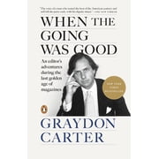 When the Going Was Good An Editors Adventures During the Last Golden Age of Magazines, Paperback