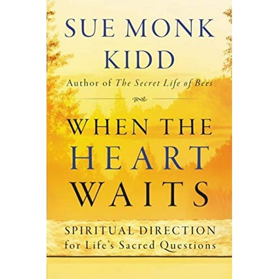 Pre-Owned When the Heart Waits: Spiritual Direction for Life's Sacred Questions (Paperback) 0061144894 9780061144899
