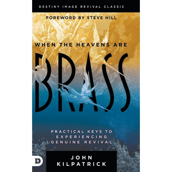 When the Heavens are Brass: Practical Keys to Experiencing Genuine Revival (Hardcover)