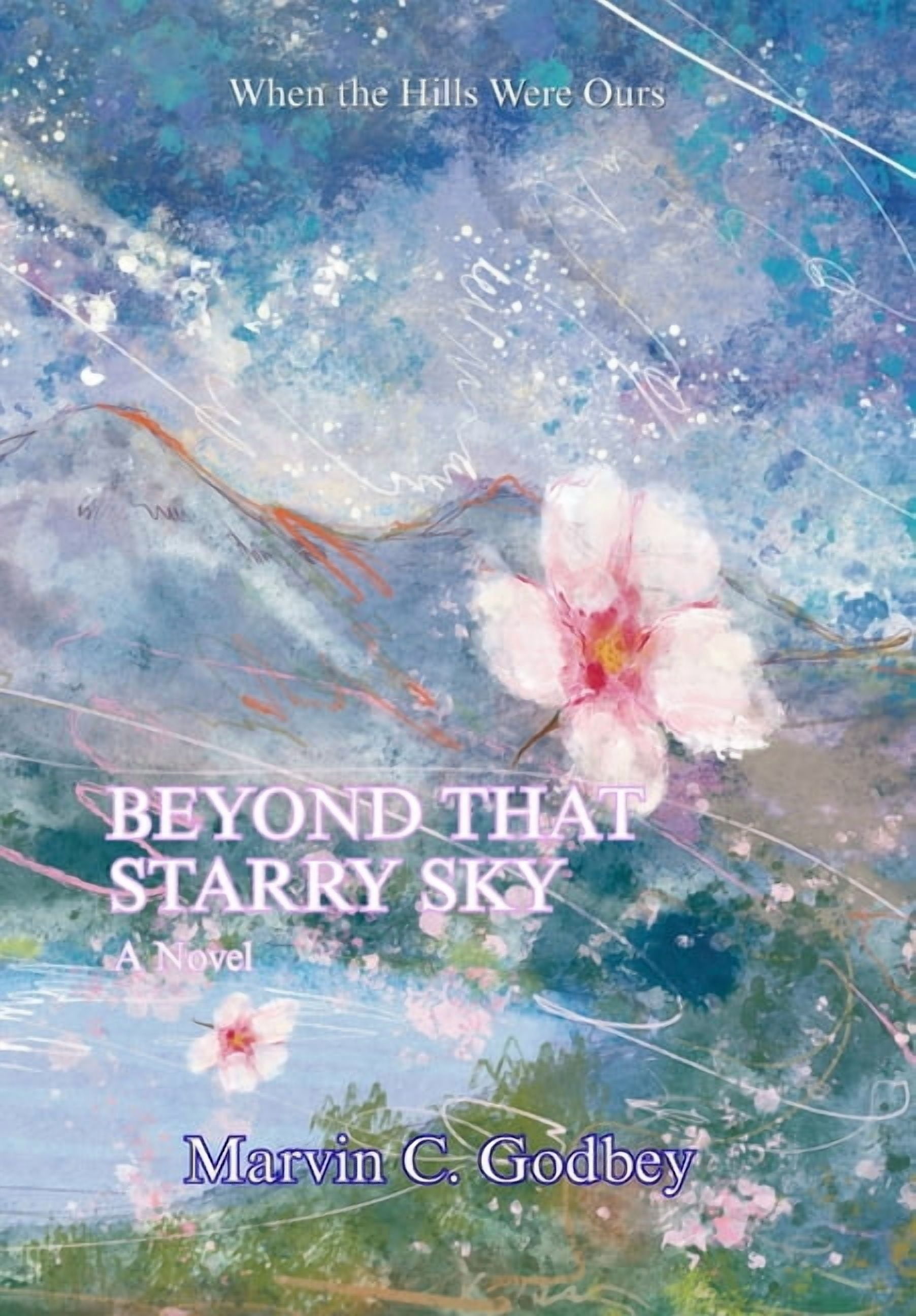 When the Hills Were Ours Beyond That Starry Sky, (Hardcover)