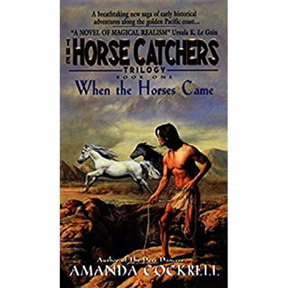 Pre-Owned When the Horses Came: The Horse Catcher's Trilogy, Book One (Paperback) by Amanda Cockrell