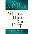 thumbnail image 1 of Pre-Owned When the Hurt Runs Deep: Healing and Hope for Life's Desperate Moments (Hardcover) 0307457117 9780307457110, 1 of 1