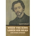 thumbnail image 1 of When the King Loses His Head, and Other Stories, (Paperback), 1 of 1
