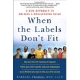 thumbnail image 1 of Pre-Owned When the Labels Don't Fit: A New Approach to Raising a Challenging Child (Paperback) 030739543X 9780307395436, 1 of 1