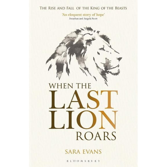 When the Last Lion Roars : The Rise and Fall of the King of Beasts (Paperback)