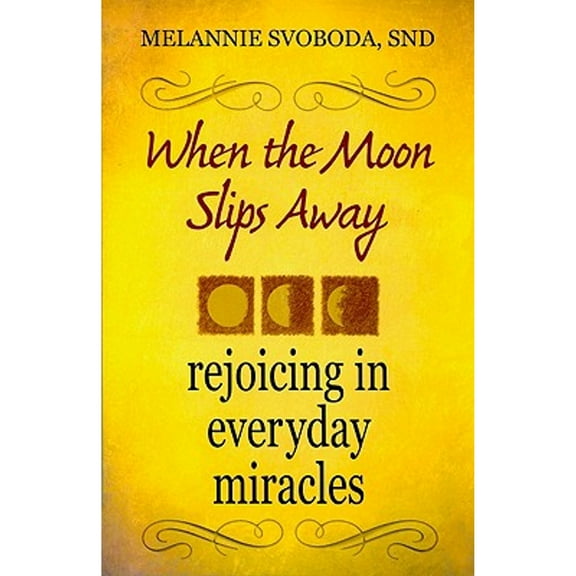 Pre-Owned When the Moon Slips Away: Rejoicing in Everyday Miracles (Paperback) 1585957283 9781585957286
