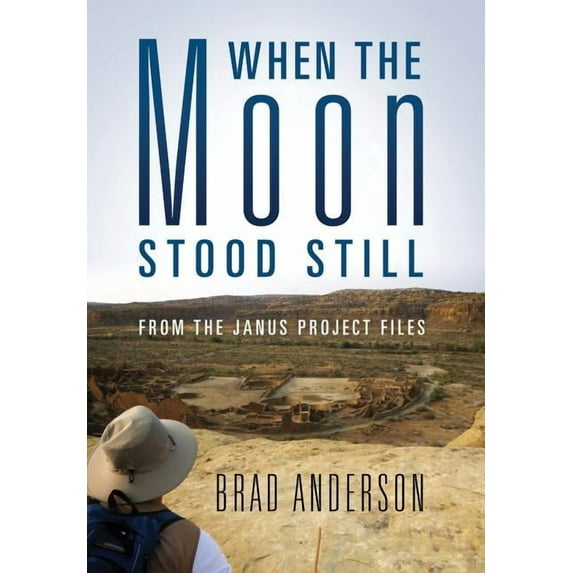 When the Moon Stood Still: From the Janus Project Files, (Hardcover)