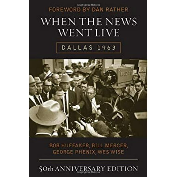 Pre-Owned When the News Went Live: Dallas 1963 (Hardcover) 1589798953 9781589798953