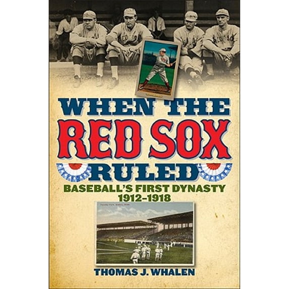 Pre-Owned When the Red Sox Ruled: Baseball's First Dynasty, 1912-1918 (Hardcover) 1566637457 9781566637459