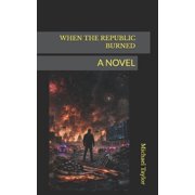 When the Republic Burned, Paperback