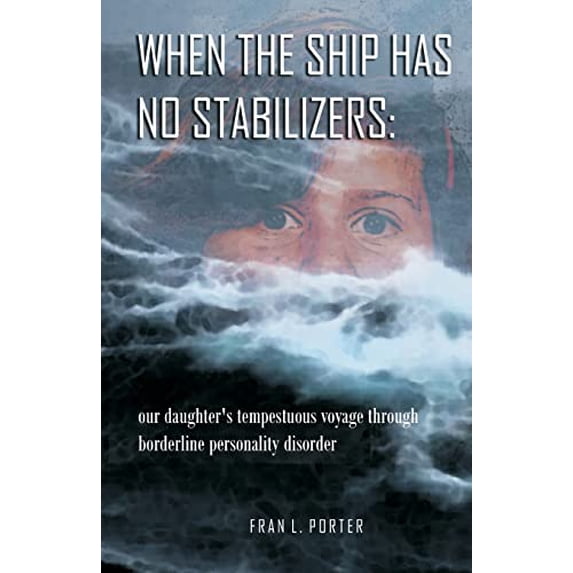 Pre-Owned When the Ship has No Stabilizers: our daughter's tempestuous voyage through borderline personality disorder (Paperback) 0968664652 9780968664650